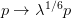       1∕6
p →  λ   p  