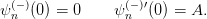 ψ(n−)(0) = 0    ψ (n−)′(0) = A.
