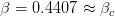 β =  0.4407  ≈ βc  