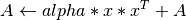 A \leftarrow alpha*x*x^T + A