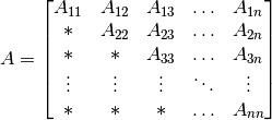 A = \begin{bmatrix}
   A_{11} & A_{12} & A_{13} & \ldots & A_{1n}\\
   *      & A_{22} & A_{23} & \ldots & A_{2n}\\
   *      & *      & A_{33} & \ldots & A_{3n}\\
   \vdots & \vdots & \vdots & \ddots & \vdots\\
   *      & *      & *      & \ldots & A_{nn}
   \end{bmatrix}