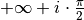+\infty + i \cdot \frac{\pi}{2}