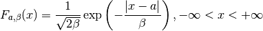 F_{a, \beta}(x) =
\frac{1}{\sqrt {2\beta}}
\exp \left( -\frac{|x-a|}{\beta} \right),
- \infty < x < + \infty