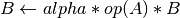 B \leftarrow alpha*op(A)*B