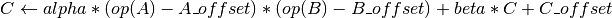 C \leftarrow alpha*(op(A) - A\_offset)*(op(B) - B\_offset) + beta*C + C\_offset