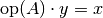 \text{op}(A)\cdot y =  x