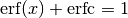 \mathrm{erf} (x) + \mathrm{erfc} = 1