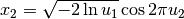 x_2 = \sqrt{-2 \ln u_1} \cos {2 \pi u_2}