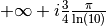 + \infty + i \frac{3}{4} \frac{\pi}{\ln(10)}