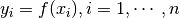 y_i = f(x_i), i=1,\cdots,n