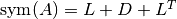 \text{sym}(A) = L+D+L^T