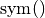 \text{sym}()