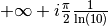 + \infty + i \frac{\pi}{2} \frac{1}{\ln(10)}