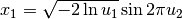x_1 = \sqrt{-2 \ln u_1} \sin {2 \pi u_2}