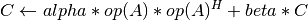 C \leftarrow alpha*op(A)*op(A)^H + beta*C