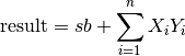 \mathrm{result} = sb + \sum_{i=1}^n X_i Y_i
