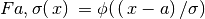 Fa, \sigma ( \,x) \, = \phi( \, ( \, x-a) \, / \sigma ) \,