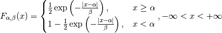 F_{\alpha, \beta}(x) =
\begin{cases}
   \frac{1}{2}\exp\left(-\frac{|x-\alpha|}{\beta}\right), & x \geq \alpha \\
   1 - \frac{1}{2}\exp\left(-\frac{|x-\alpha|}{\beta}\right), & x < \alpha
\end{cases},
- \infty < x < + \infty
