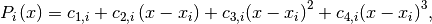 P_i\left( x \right) = c_{1,i}+ c_{2,i}\left( x - x_i \right) + c_{3,i}{\left( x - x_i \right)}^2+ c_{4,i}{\left( x - x_i \right)}^3,