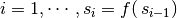 i=1, \cdots, s_i = f( \, s_{i-1}) \,
