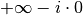 + \infty - i \cdot 0