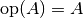 \text{op}(A) = A