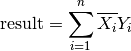 \mathrm{result} = \sum_{i=1}^n \overline{X_i} Y_i