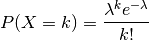 P(X = k) = \frac{\lambda^k e^{-\lambda}}{k!}