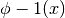 \phi-1(x)