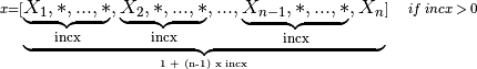 \scriptstyle x = [\underbrace{
    \underbrace{X_{1},*,...,*}_\text{incx},
    \underbrace{X_{2},*,...,*}_\text{incx},
    ...,
    \underbrace{X_{n-1},*,...,*}_\text{incx},X_{n}
    }_\text{1 + (n-1) x incx}] \quad if \:incx \:> \:0