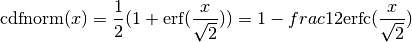 \mathrm{cdfnorm} (x) =
\frac{1}{2}
(1 + \mathrm{erf} (\frac{x}{\sqrt{2}})) =
1 - frac{1}{2} \mathrm{erfc} (\frac{x}{\sqrt{2}})