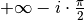 + \infty - i \cdot \frac{\pi}{2}