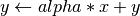 y \leftarrow alpha*x+y