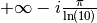 + \infty - i \frac{\pi}{\ln(10)}