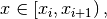 x \in \left[ x_i, x_{i+1} \right),
