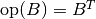 \text{op}(B) = B^{T}